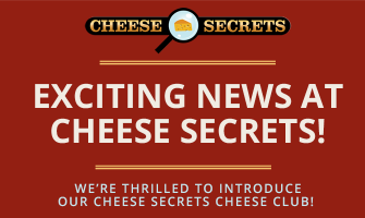 Exciting News at Cheese Secrets! Exciting News at Cheese Secrets!